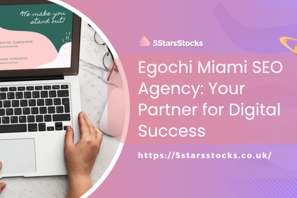 Egochi Miami SEO Agency: Your Partner for Digital Success